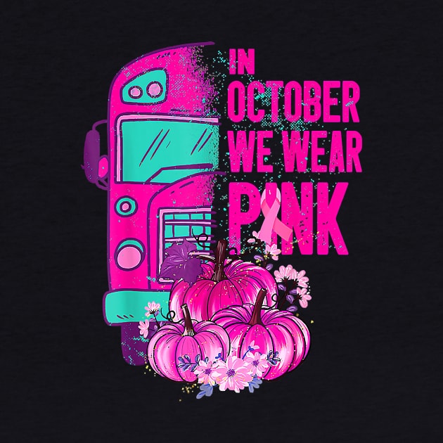 School Bus Breast Cancer Support In October We Wear Pink by everetto